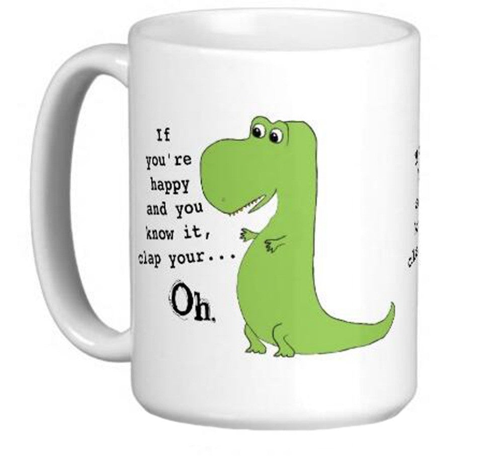If You're Happy Clap Funny Dinosaur White Coffee Mugs Tea Mug Customize Gift By LVSURE Ceramic Mug Travel Coffee Mugs